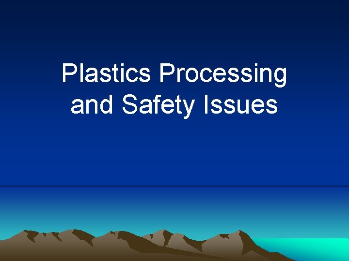 Plastics Processing and Safety Issues 