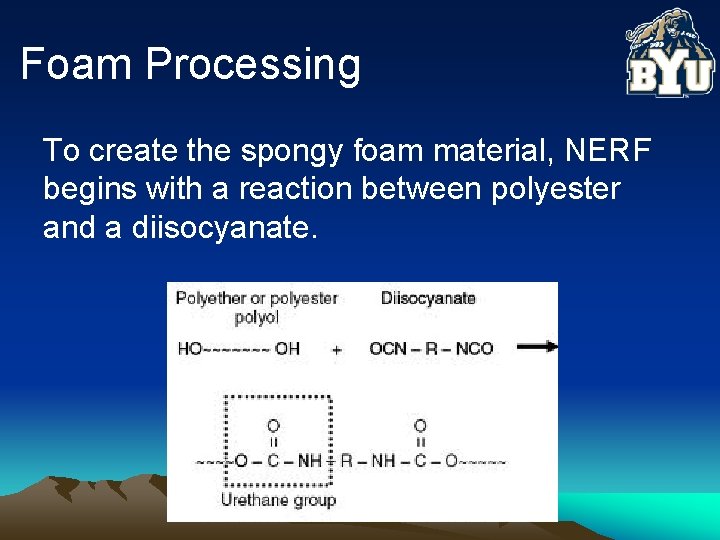 Foam Processing To create the spongy foam material, NERF begins with a reaction between