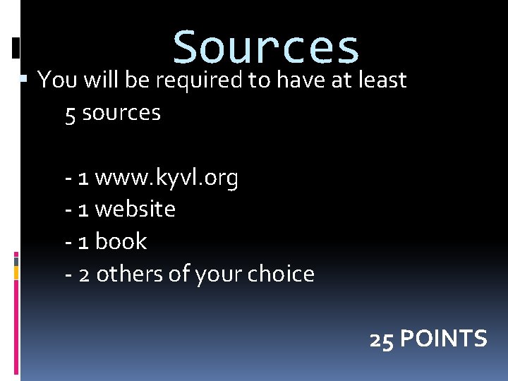 Sources You will be required to have at least 5 sources - 1 www.