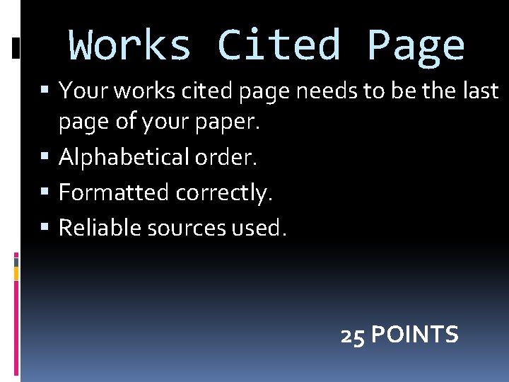 Works Cited Page Your works cited page needs to be the last page of