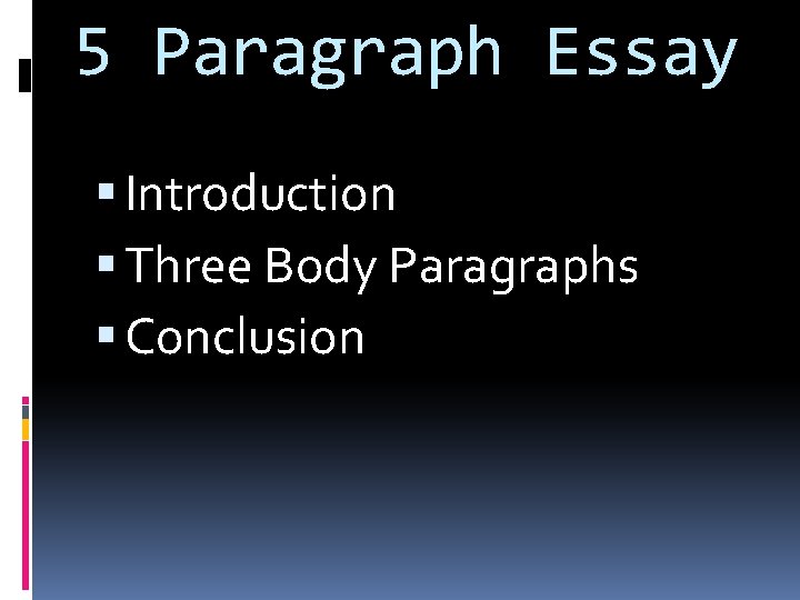 5 Paragraph Essay Introduction Three Body Paragraphs Conclusion 
