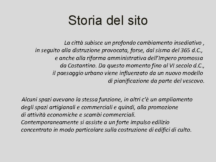 Storia del sito La città subisce un profondo cambiamento insediativo , in seguito alla