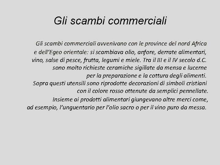 Gli scambi commerciali avvenivano con le province del nord Africa e dell’Egeo orientale: si