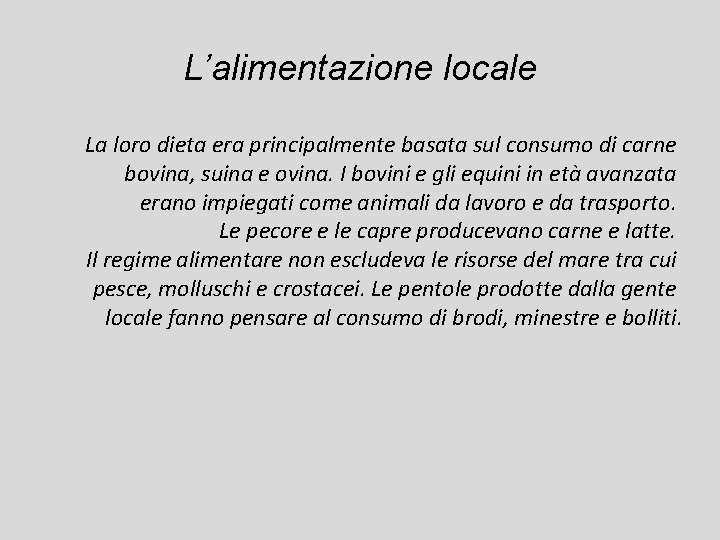 L’alimentazione locale La loro dieta era principalmente basata sul consumo di carne bovina, suina