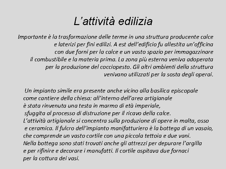 L’attività edilizia Importante è la trasformazione delle terme in una struttura producente calce e