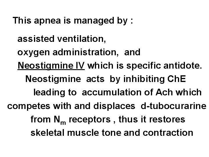 This apnea is managed by : assisted ventilation, oxygen administration, and Neostigmine IV which