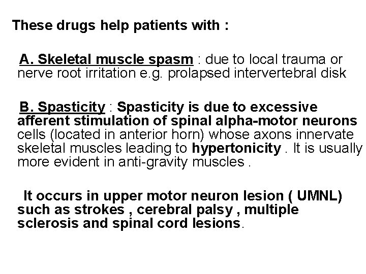 These drugs help patients with : A. Skeletal muscle spasm : due to local