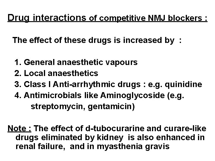 Drug interactions of competitive NMJ blockers : The effect of these drugs is increased