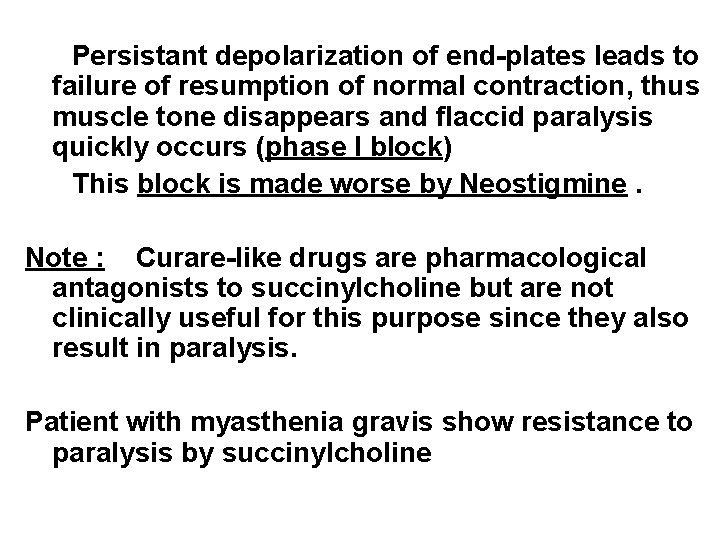 Persistant depolarization of end-plates leads to failure of resumption of normal contraction, thus muscle