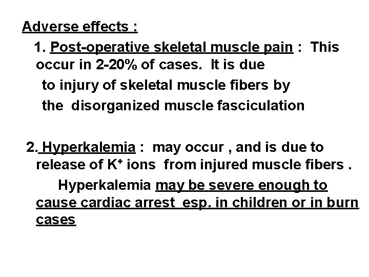 Adverse effects : 1. Post-operative skeletal muscle pain : This occur in 2 -20%