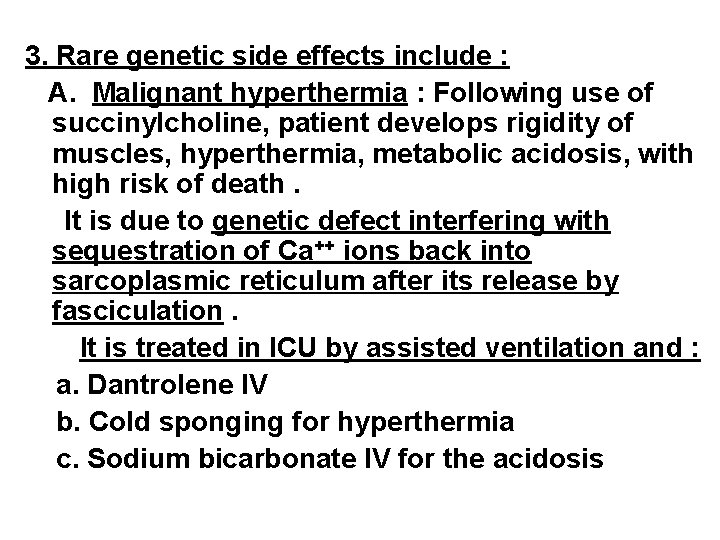 3. Rare genetic side effects include : A. Malignant hyperthermia : Following use of