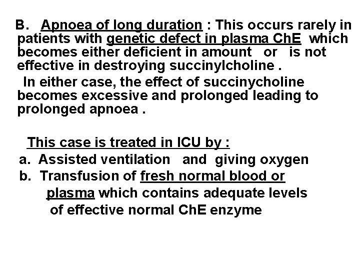 B. Apnoea of long duration : This occurs rarely in patients with genetic defect