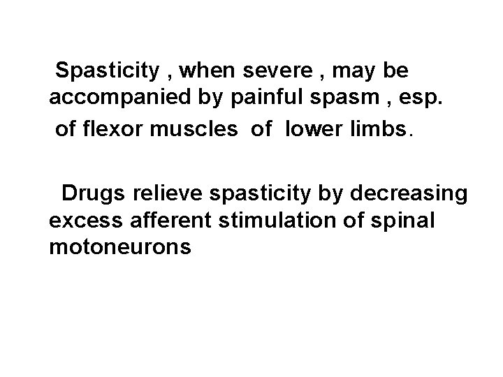 Spasticity , when severe , may be accompanied by painful spasm , esp. of