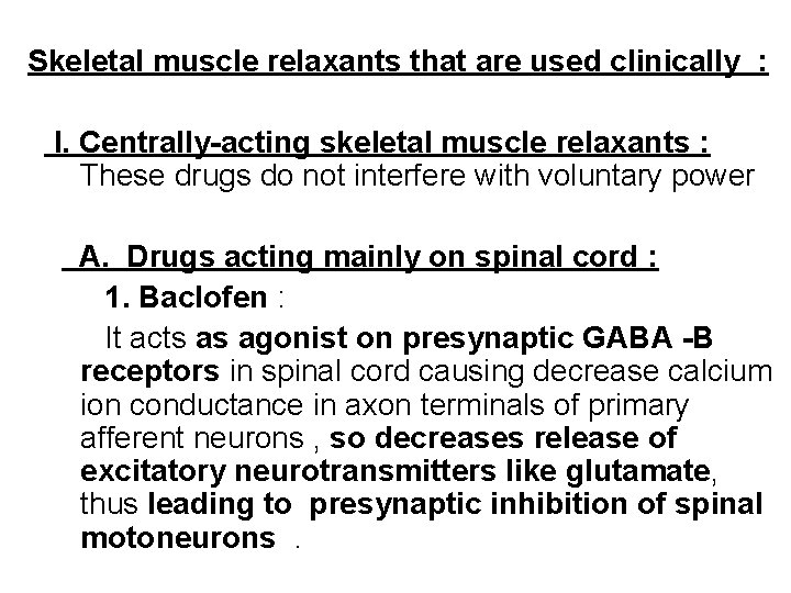 Skeletal muscle relaxants that are used clinically : I. Centrally-acting skeletal muscle relaxants :