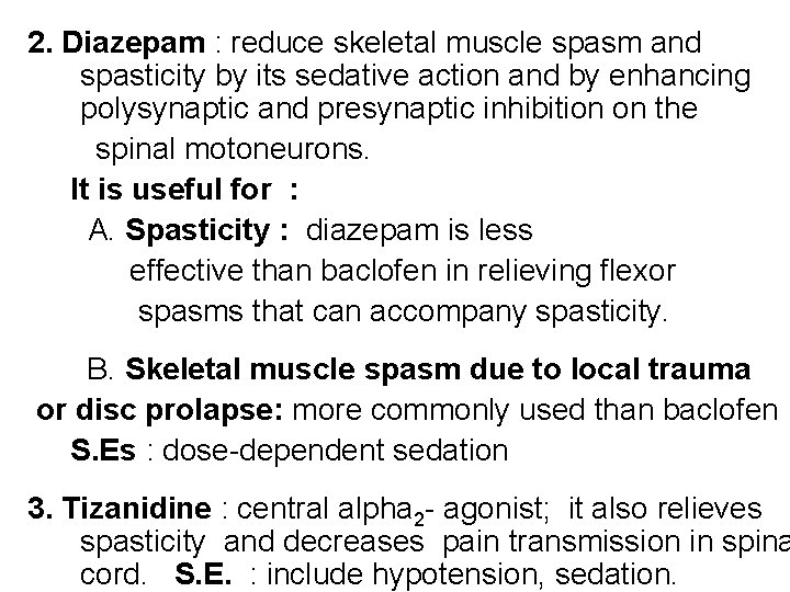 2. Diazepam : reduce skeletal muscle spasm and spasticity by its sedative action and