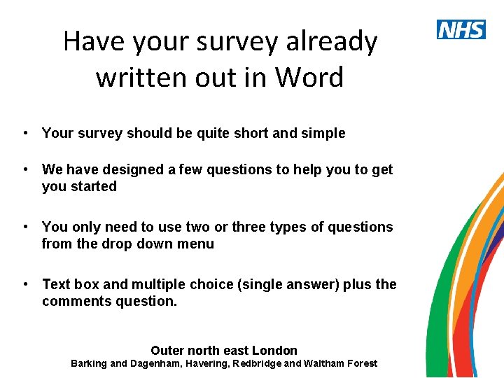 Have your survey already written out in Word • Your survey should be quite