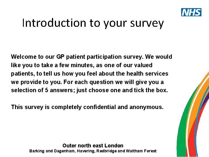 Introduction to your survey Welcome to our GP patient participation survey. We would like