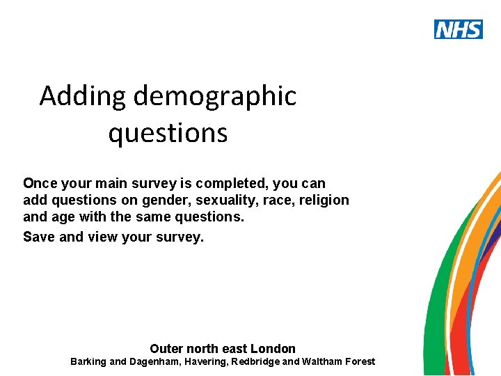 Adding demographic questions Once your main survey is completed, you can add questions on