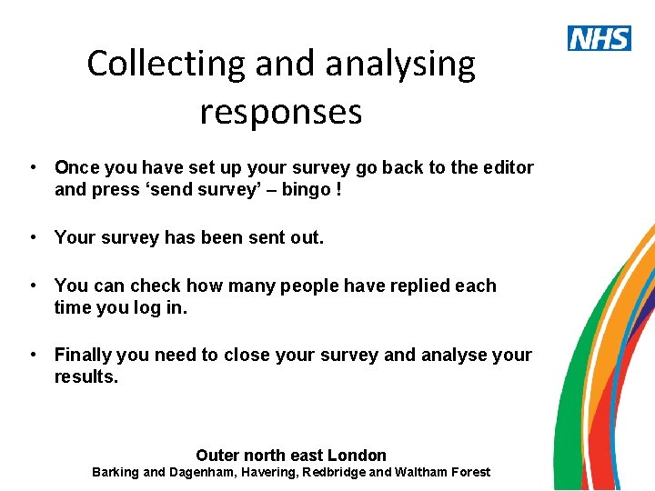 Collecting and analysing responses • Once you have set up your survey go back
