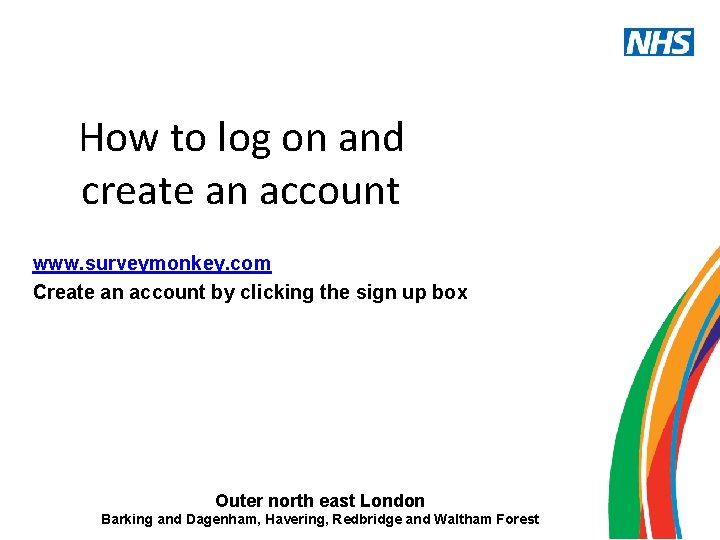 How to log on and create an account www. surveymonkey. com Create an account