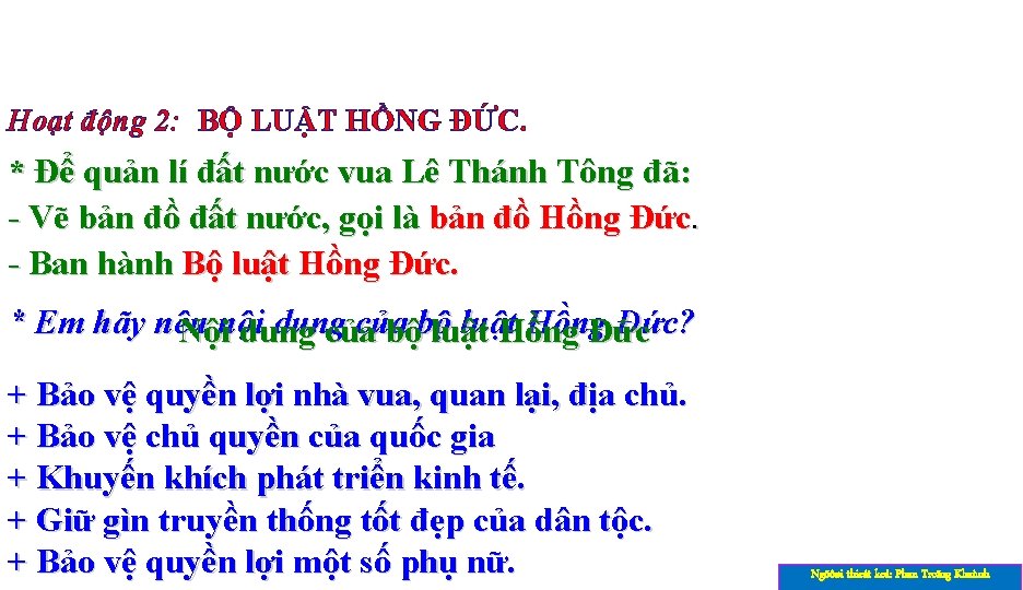 Hoạt động 2: BỘ LUẬT HỒNG ĐỨC. * Để quản lí đất nước vua