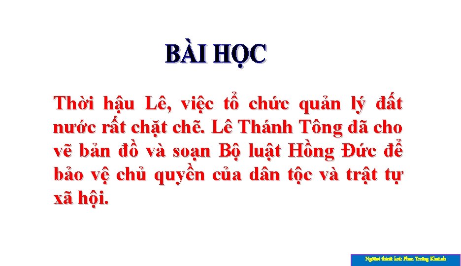 Thời hậu Lê, việc tổ chức quản lý đất nước rất chặt chẽ. Lê