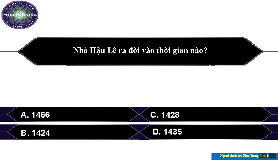 C U HỎI 1 Nhà Hậu Lê ra đời vào thời gian nào? A.