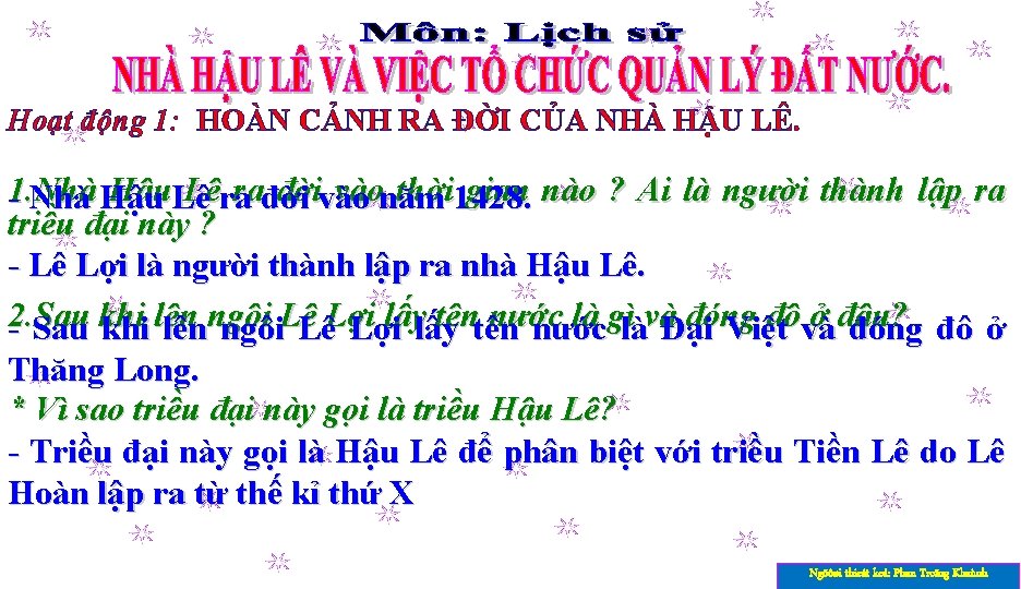 Hoạt động 1: HOÀN CẢNH RA ĐỜI CỦA NHÀ HẬU LÊ. 1. Nhà Hậu.