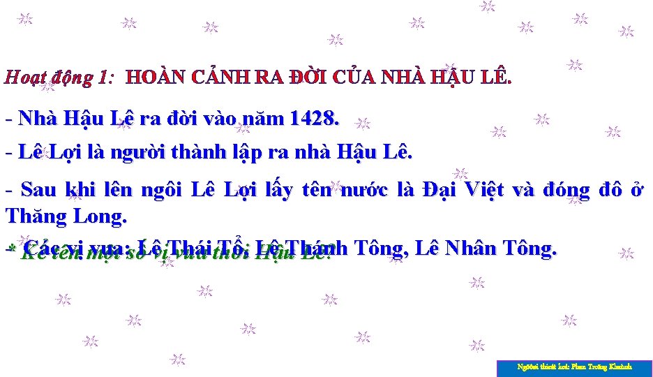 Hoạt động 1: HOÀN CẢNH RA ĐỜI CỦA NHÀ HẬU LÊ. - Nhà Hậu