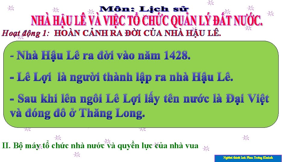 Hoạt động 1: HOÀN CẢNH RA ĐỜI CỦA NHÀ HẬU LÊ. - Nhà Hậu