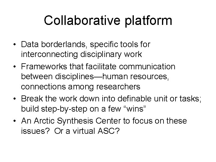 Collaborative platform • Data borderlands, specific tools for interconnecting disciplinary work • Frameworks that