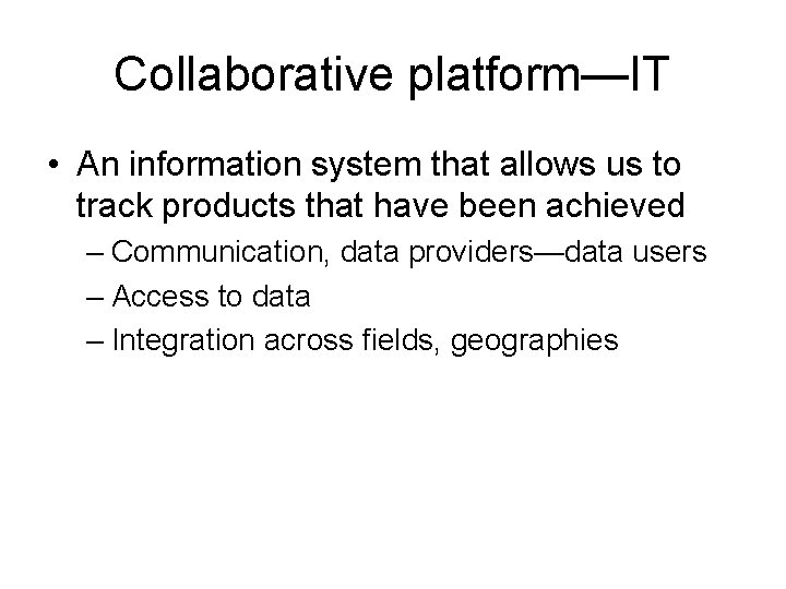 Collaborative platform—IT • An information system that allows us to track products that have