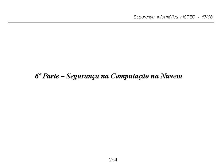 Segurança Informática / ISTEC - 17/18 6ª Parte – Segurança na Computação na Nuvem