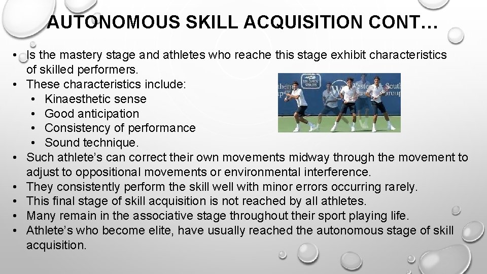 AUTONOMOUS SKILL ACQUISITION CONT… • Is the mastery stage and athletes who reache this