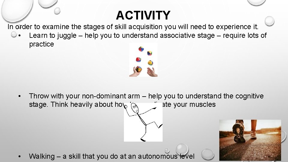 ACTIVITY In order to examine the stages of skill acquisition you will need to