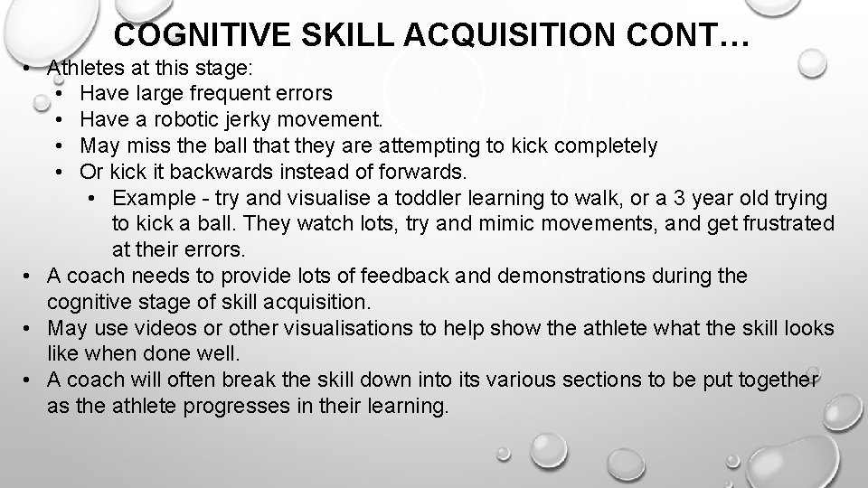 COGNITIVE SKILL ACQUISITION CONT… • Athletes at this stage: • Have large frequent errors