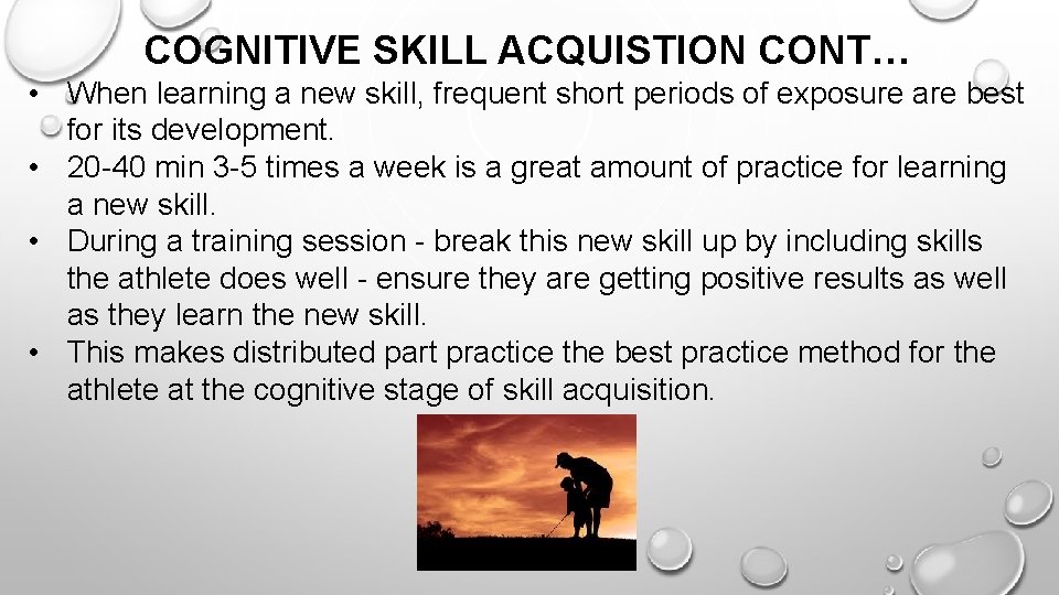 COGNITIVE SKILL ACQUISTION CONT… • When learning a new skill, frequent short periods of