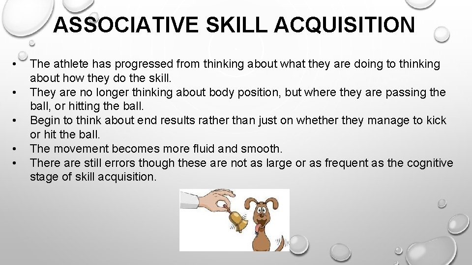 ASSOCIATIVE SKILL ACQUISITION • • • The athlete has progressed from thinking about what