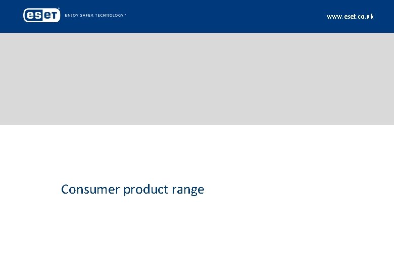 www. eset. co. uk Consumer product range 