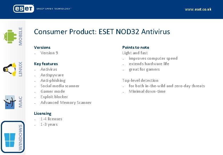 www. eset. co. uk Consumer Product: ESET NOD 32 Antivirus Versions ₋ Version 9