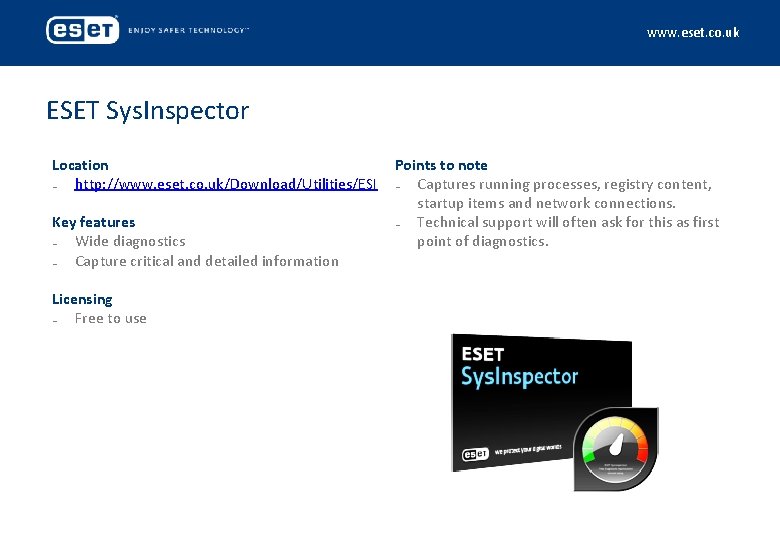www. eset. co. uk ESET Sys. Inspector Location ₋ http: //www. eset. co. uk/Download/Utilities/ESI