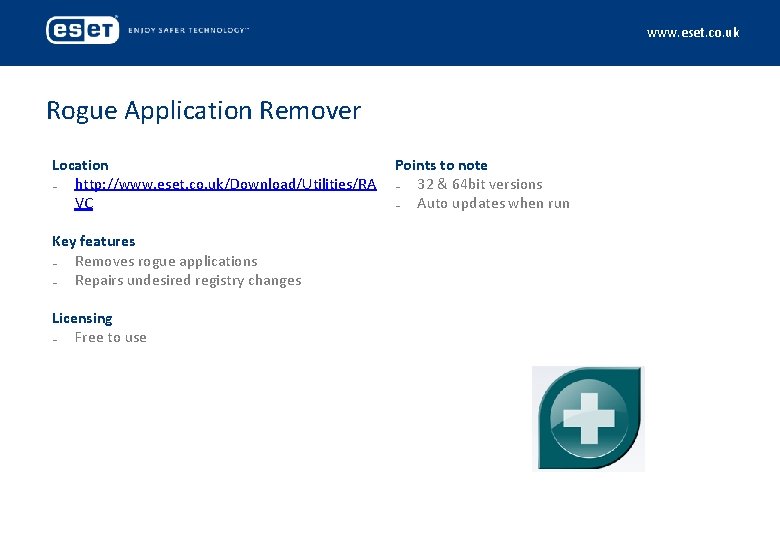 www. eset. co. uk Rogue Application Remover Location ₋ http: //www. eset. co. uk/Download/Utilities/RA