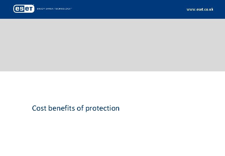 www. eset. co. uk Cost benefits of protection 