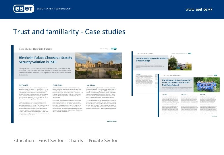 www. eset. co. uk Trust and familiarity - Case studies Education – Govt Sector
