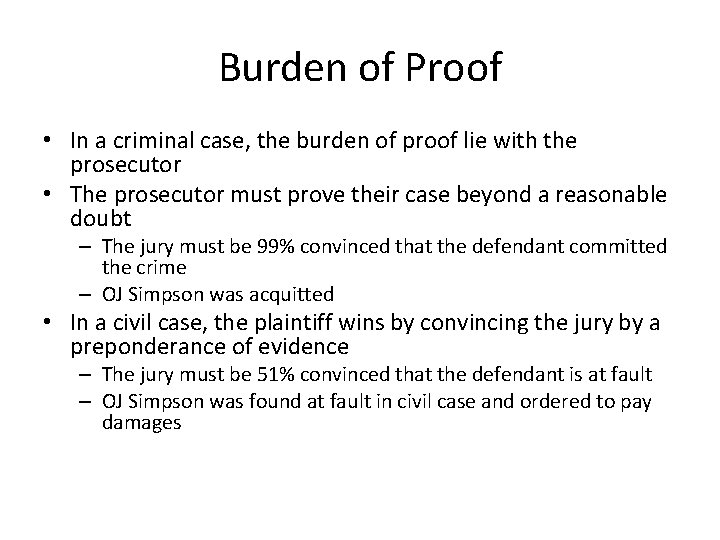 Burden of Proof • In a criminal case, the burden of proof lie with