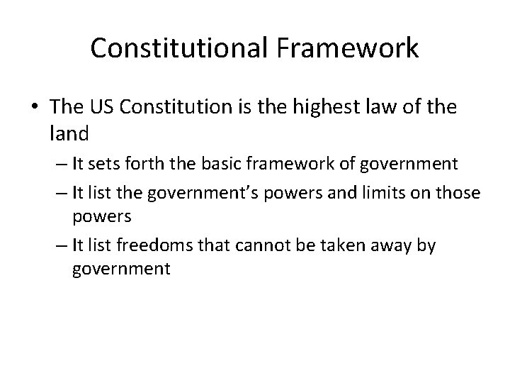 Constitutional Framework • The US Constitution is the highest law of the land –