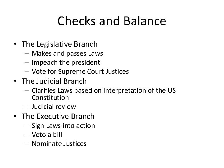 Checks and Balance • The Legislative Branch – Makes and passes Laws – Impeach