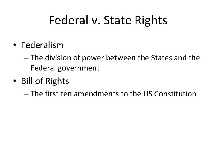 Federal v. State Rights • Federalism – The division of power between the States