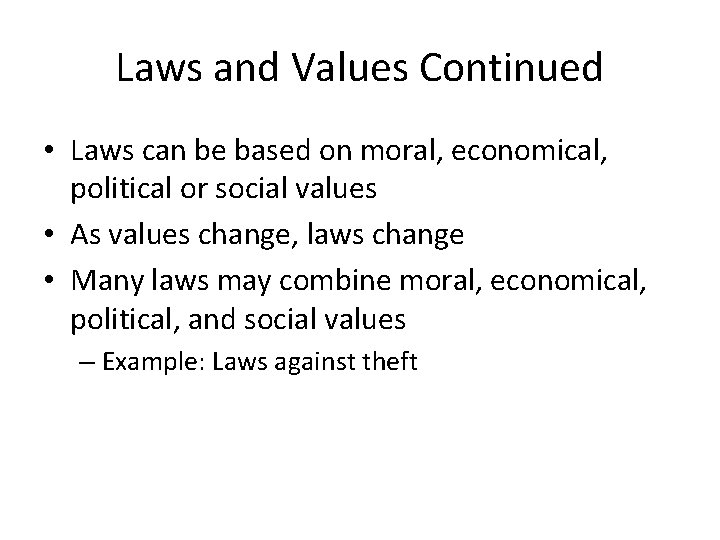 Laws and Values Continued • Laws can be based on moral, economical, political or