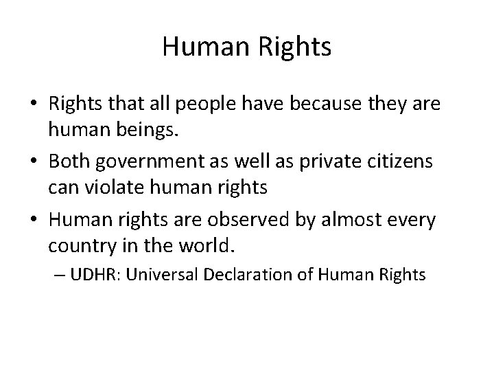 Human Rights • Rights that all people have because they are human beings. •